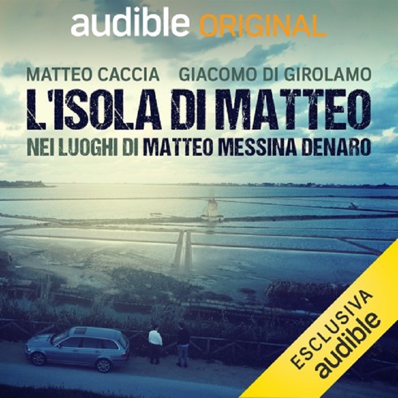 “L’Isola di Matteo”. In Sicilia sui luoghi di Matteo Messina Denaro